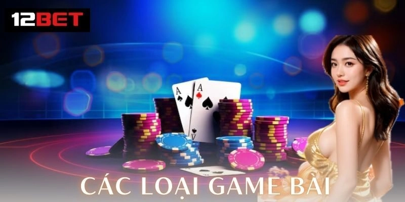 Chiến thuật chơi các loại game bài hiệu quả