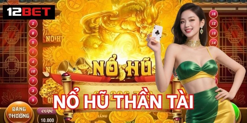 Nổ Hũ Thần Tài 12Bet