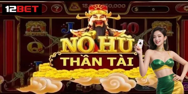 Nổ Hũ Thần Tài thịnh vượng may mắn