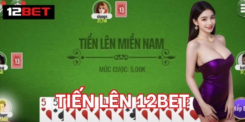 Tiến Lên 12BET: Bí 5 Quyết Thắng Lớn Từ Chuyên Gia